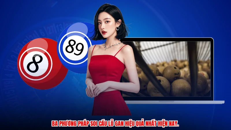 Ba phương pháp soi cầu lô gan hiệu quả nhất hiện nay.