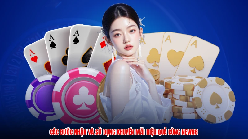 Các bước nhận và sử dụng khuyến mãi hiệu quả cùng NEW88