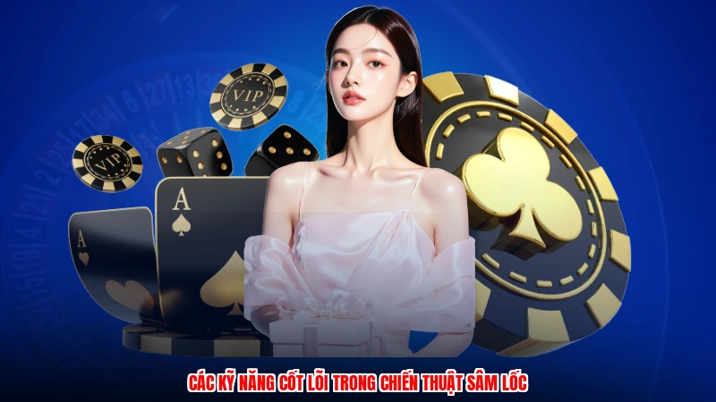 Các kỹ năng cốt lõi trong chiến thuật sâm lốc