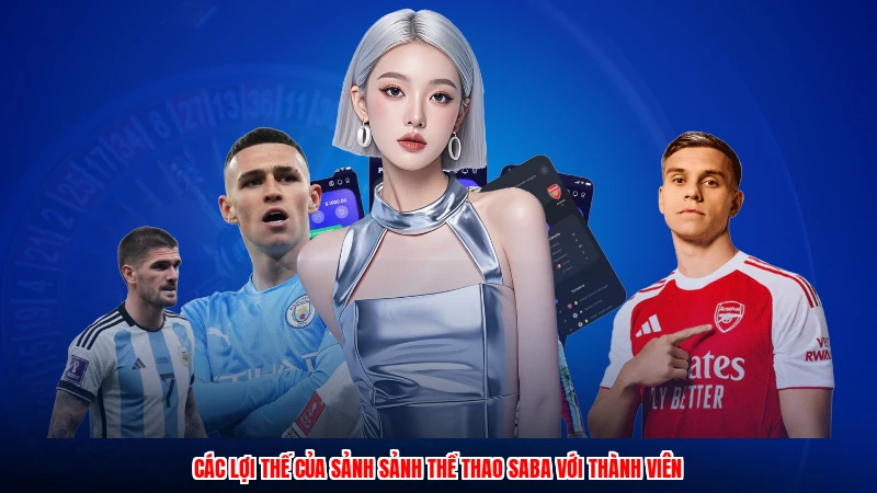 Các lợi thế của sảnh sảnh thể thao SABA với thành viên
