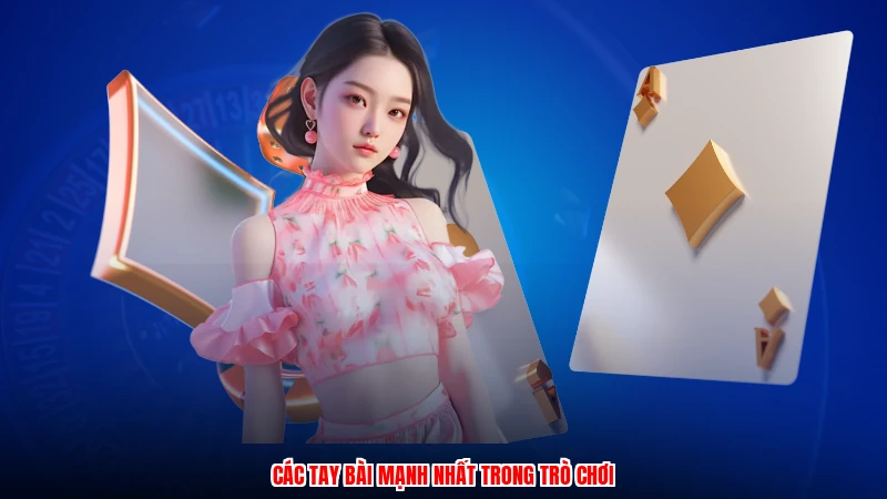 Các tay bài mạnh nhất trong trò chơi