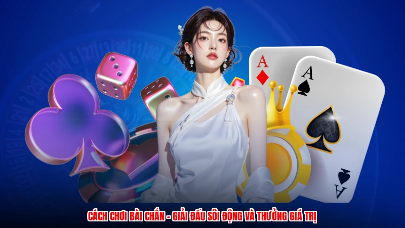 Cách Chơi Bài Chắn - Giải Đấu Sôi Động Và Thưởng Giá Trị