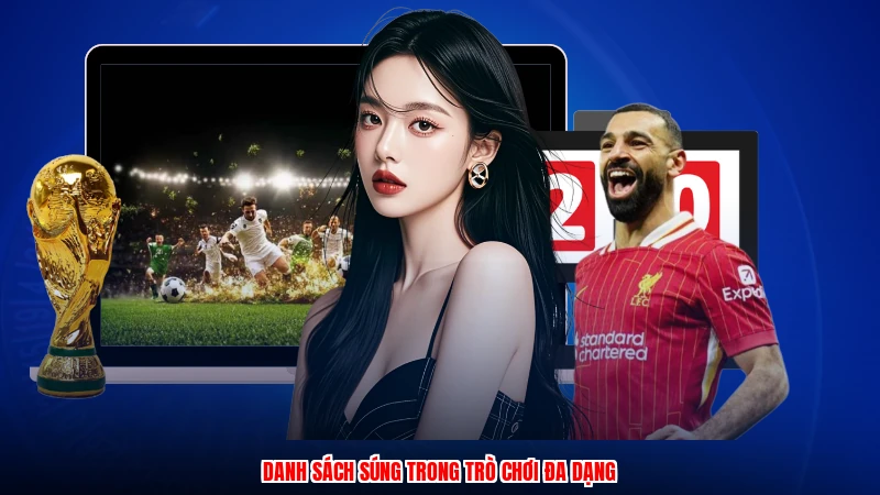 Danh sách súng trong trò chơi đa dạng