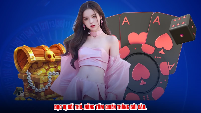Đọc vị đối thủ, nâng tầm chiến thắng bài cào.