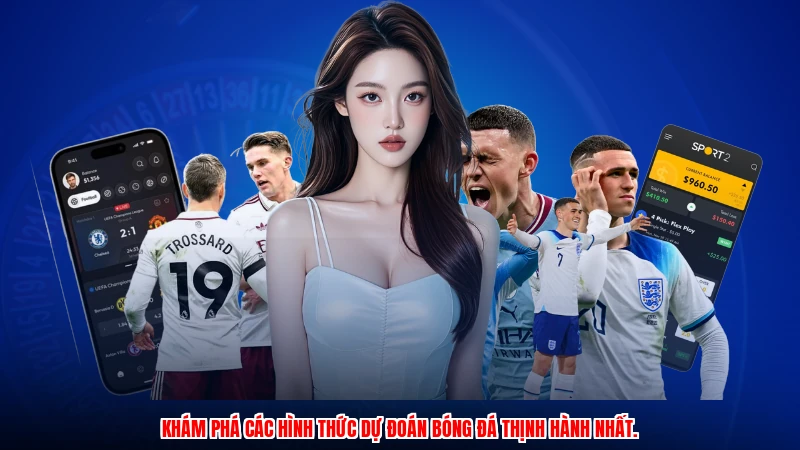 Khám phá các hình thức dự đoán bóng đá thịnh hành nhất.