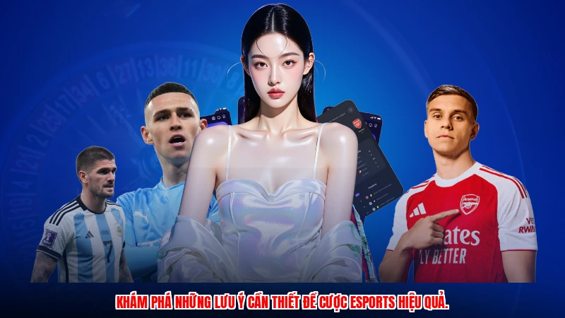 Khám phá những lưu ý cần thiết để cược Esports hiệu quả.