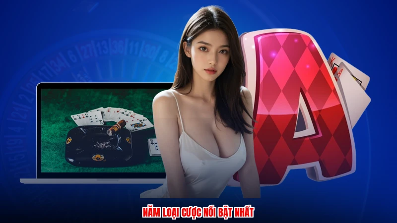 Năm loại cược nổi bật nhất