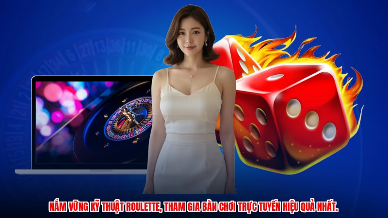 Nắm vững kỹ thuật roulette, tham gia bàn chơi trực tuyến hiệu quả nhất.