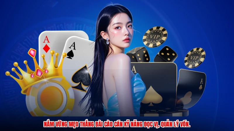 Nắm vững mẹo thắng bài cào cần kỹ năng đọc vị, quản lý vốn.