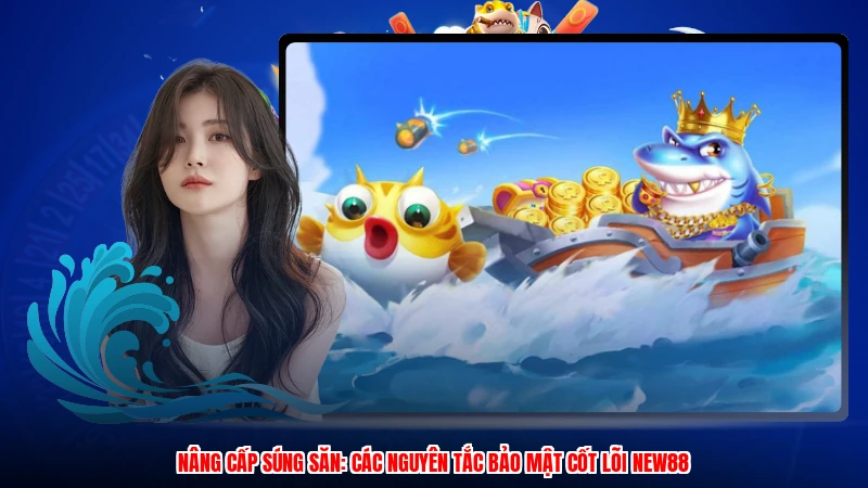 Nâng Cấp Súng Săn: Các Nguyên Tắc Bảo Mật Cốt Lõi NEW88