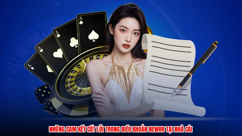 Những cam kết cốt lõi trong điều khoản NEW88 tại nhà cái