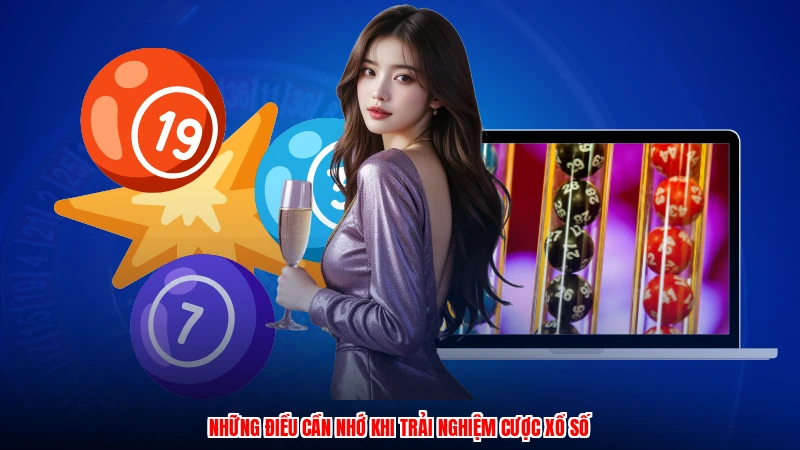 Những điều cần nhớ khi trải nghiệm cược xổ số