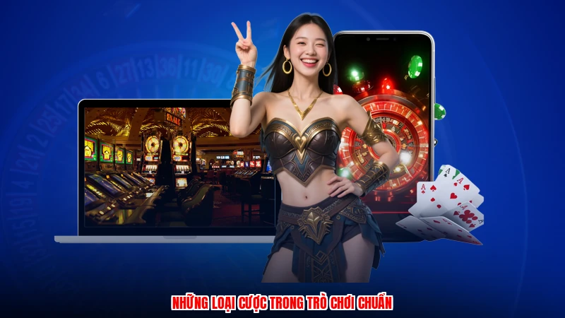 Những loại cược trong trò chơi chuẩn