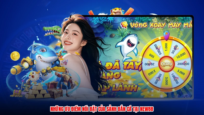 Những ưu điểm nổi bật của sảnh bắn cá tại NEW88