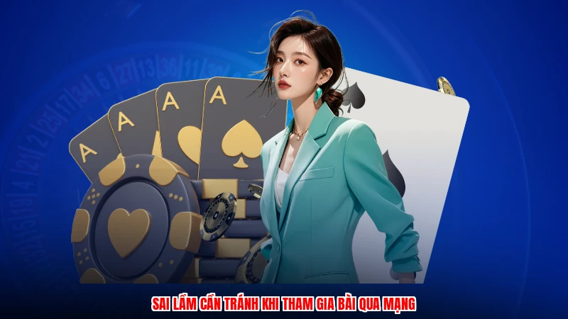 Sai lầm cần tránh khi tham gia bài qua mạng