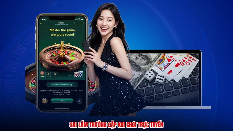 Sai lầm thường gặp khi chơi trực tuyến