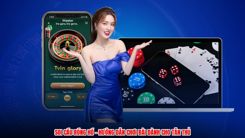 Soi Cầu Rồng Hổ - Hướng Dẫn Chơi Bài Dành Cho Tân Thủ
