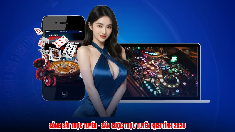 Sòng Bài Trực Tuyến - Sân Cược Trực Tuyến Kịch Tính 2026